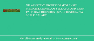 NIS Assistant Professor (Forensic Medicine) 2018 Exam Syllabus And Exam Pattern, Education Qualification, Pay scale, Salary