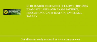 RFRI Junior Research Fellows (JRF) 2018 Exam Syllabus And Exam Pattern, Education Qualification, Pay scale, Salary