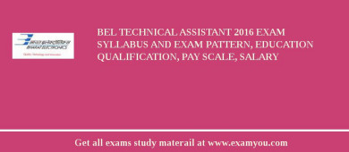 BEL Technical Assistant 2018 Exam Syllabus And Exam Pattern, Education Qualification, Pay scale, Salary