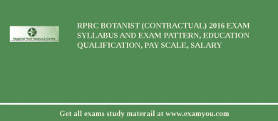 RPRC Botanist (contractual) 2018 Exam Syllabus And Exam Pattern, Education Qualification, Pay scale, Salary