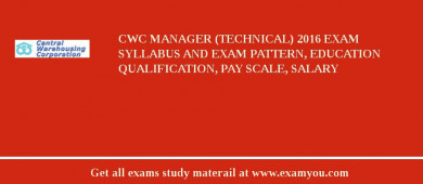 CWC Manager (Technical) 2018 Exam Syllabus And Exam Pattern, Education Qualification, Pay scale, Salary
