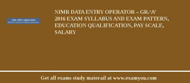 NIMR Data Entry Operator – Gr.‘A’ 2018 Exam Syllabus And Exam Pattern, Education Qualification, Pay scale, Salary