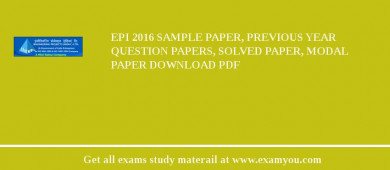EPI 2018 Sample Paper, Previous Year Question Papers, Solved Paper, Modal Paper Download PDF