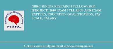 NBRC Senior Research Fellow (SRF) (Project) 2018 Exam Syllabus And Exam Pattern, Education Qualification, Pay scale, Salary