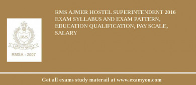 RMS Ajmer Hostel Superintendent 2018 Exam Syllabus And Exam Pattern, Education Qualification, Pay scale, Salary