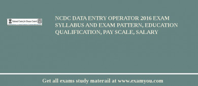 NCDC Data Entry Operator 2018 Exam Syllabus And Exam Pattern, Education Qualification, Pay scale, Salary