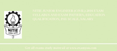 NITIE Junior Engineer (Civil) 2018 Exam Syllabus And Exam Pattern, Education Qualification, Pay scale, Salary