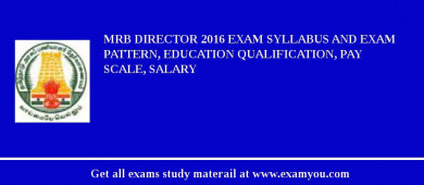 MRB Director 2018 Exam Syllabus And Exam Pattern, Education Qualification, Pay scale, Salary