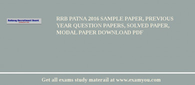RRB Patna 2018 Sample Paper, Previous Year Question Papers, Solved Paper, Modal Paper Download PDF