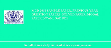 MCD 2018 Sample Paper, Previous Year Question Papers, Solved Paper, Modal Paper Download PDF