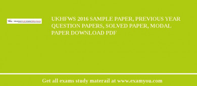 UKHFWS 2018 Sample Paper, Previous Year Question Papers, Solved Paper, Modal Paper Download PDF