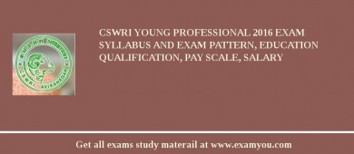 CSWRI Young Professional 2018 Exam Syllabus And Exam Pattern, Education Qualification, Pay scale, Salary