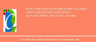 BCPL Chief Manager 2018 Exam Syllabus And Exam Pattern, Education Qualification, Pay scale, Salary