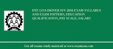 DTE Goa Driver H/V 2018 Exam Syllabus And Exam Pattern, Education Qualification, Pay scale, Salary