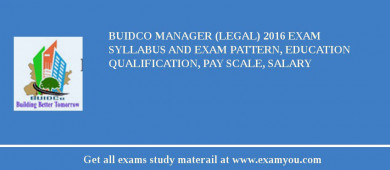 BUIDCO Manager (Legal) 2018 Exam Syllabus And Exam Pattern, Education Qualification, Pay scale, Salary