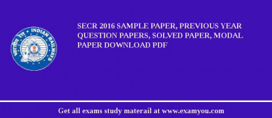 SECR 2018 Sample Paper, Previous Year Question Papers, Solved Paper, Modal Paper Download PDF