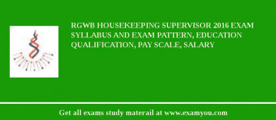 RGWB Housekeeping Supervisor 2018 Exam Syllabus And Exam Pattern, Education Qualification, Pay scale, Salary