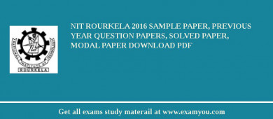 NIT Rourkela 2018 Sample Paper, Previous Year Question Papers, Solved Paper, Modal Paper Download PDF