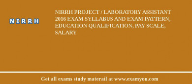 NIRRH Project / Laboratory Assistant 2018 Exam Syllabus And Exam Pattern, Education Qualification, Pay scale, Salary