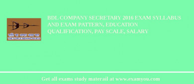 BDL Company Secretary 2018 Exam Syllabus And Exam Pattern, Education Qualification, Pay scale, Salary