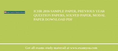 ICHR 2018 Sample Paper, Previous Year Question Papers, Solved Paper, Modal Paper Download PDF