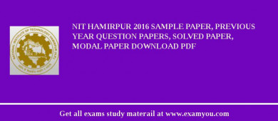 NIT Hamirpur 2018 Sample Paper, Previous Year Question Papers, Solved Paper, Modal Paper Download PDF