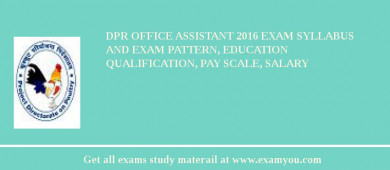 DPR Office Assistant 2018 Exam Syllabus And Exam Pattern, Education Qualification, Pay scale, Salary