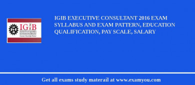 IGIB Executive Consultant 2018 Exam Syllabus And Exam Pattern, Education Qualification, Pay scale, Salary
