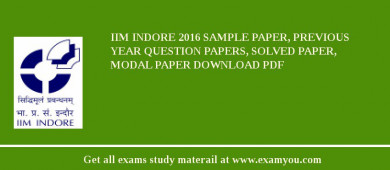 IIM Indore 2018 Sample Paper, Previous Year Question Papers, Solved Paper, Modal Paper Download PDF
