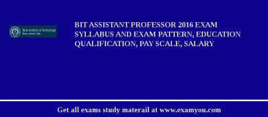 BIT Assistant Professor 2018 Exam Syllabus And Exam Pattern, Education Qualification, Pay scale, Salary