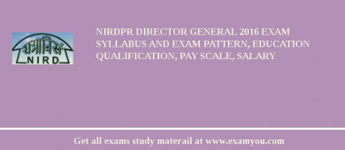 NIRDPR Director General 2018 Exam Syllabus And Exam Pattern, Education Qualification, Pay scale, Salary