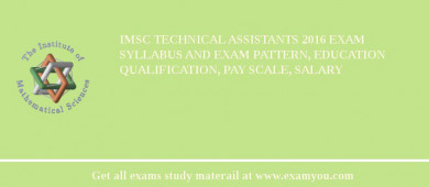 IMSc Technical Assistants 2018 Exam Syllabus And Exam Pattern, Education Qualification, Pay scale, Salary