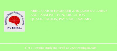 NBRC Senior Engineer 2018 Exam Syllabus And Exam Pattern, Education Qualification, Pay scale, Salary