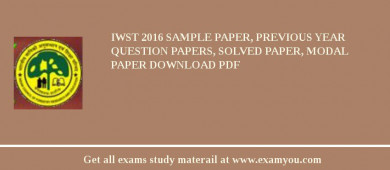 IWST 2018 Sample Paper, Previous Year Question Papers, Solved Paper, Modal Paper Download PDF
