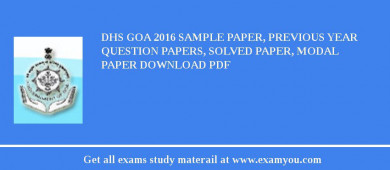 DHS Goa 2018 Sample Paper, Previous Year Question Papers, Solved Paper, Modal Paper Download PDF