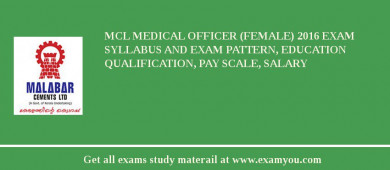 MCL Medical Officer (Female) 2018 Exam Syllabus And Exam Pattern, Education Qualification, Pay scale, Salary