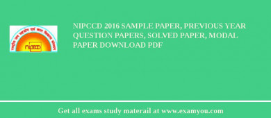 NIPCCD 2018 Sample Paper, Previous Year Question Papers, Solved Paper, Modal Paper Download PDF
