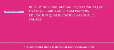 DCIL Dy General Manager (Technical) 2018 Exam Syllabus And Exam Pattern, Education Qualification, Pay scale, Salary