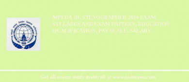 MPEDA Jr. Stenographer 2018 Exam Syllabus And Exam Pattern, Education Qualification, Pay scale, Salary