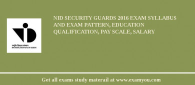 NID Security Guards 2018 Exam Syllabus And Exam Pattern, Education Qualification, Pay scale, Salary