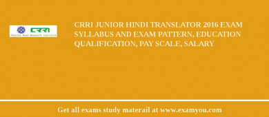 CRRI Junior Hindi Translator 2018 Exam Syllabus And Exam Pattern, Education Qualification, Pay scale, Salary