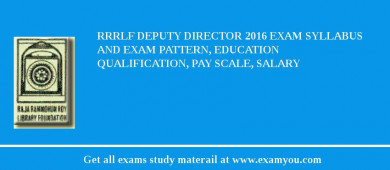 RRRLF Deputy Director 2018 Exam Syllabus And Exam Pattern, Education Qualification, Pay scale, Salary