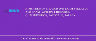 HIMSR Demonstrator 2018 Exam Syllabus And Exam Pattern, Education Qualification, Pay scale, Salary