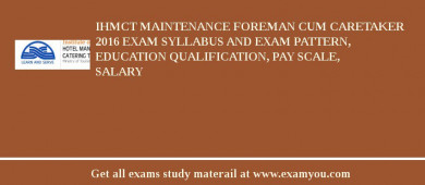 IHMCT Maintenance Foreman Cum Caretaker 2018 Exam Syllabus And Exam Pattern, Education Qualification, Pay scale, Salary