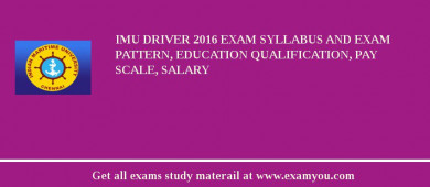 IMU Driver 2018 Exam Syllabus And Exam Pattern, Education Qualification, Pay scale, Salary
