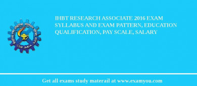 IHBT Research Associate 2018 Exam Syllabus And Exam Pattern, Education Qualification, Pay scale, Salary