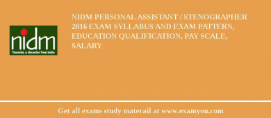 NIDM Personal Assistant / Stenographer 2018 Exam Syllabus And Exam Pattern, Education Qualification, Pay scale, Salary