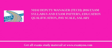 NHAI Deputy Manager (Tech) 2018 Exam Syllabus And Exam Pattern, Education Qualification, Pay scale, Salary