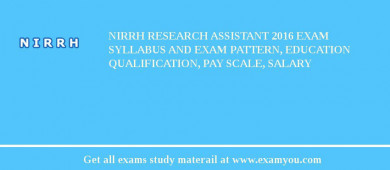 NIRRH Research Assistant 2018 Exam Syllabus And Exam Pattern, Education Qualification, Pay scale, Salary