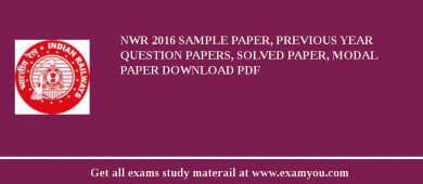 NWR 2018 Sample Paper, Previous Year Question Papers, Solved Paper, Modal Paper Download PDF